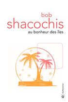 Couverture du livre « Au bonheur des îles » de Bob Shacochis aux éditions Gallmeister
