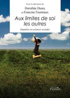 Couverture du livre « Aux limites de soi les autres » de Dorothee Dussy et Francine Fourmaux aux éditions Persee