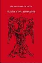 Couverture du livre « Pleine peau humaine » de Jean-Michel Cornu De Lenclos aux éditions L'archange Minotaure