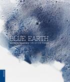 Couverture du livre « Blue Earth » de Bertille De Baudiniere et Robert Taplin et Nicolas Rabadeux aux éditions Le Livre D'art