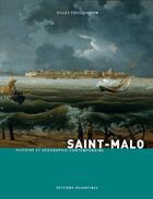 Couverture du livre « Saint-Malo ; histoire et géographie contemporaine » de Gilles Fouqueron aux éditions Palantines