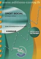 Couverture du livre « Droit social ; corrigé ; unité d'enseignement 3 du DCG » de Gregory Lachaise aux éditions Corroy