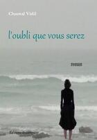 Couverture du livre « L'oubli que vous serez » de Chantal Vidil aux éditions Beaurepaire