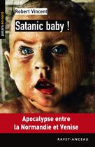 Couverture du livre « Satanic baby ! » de Robert Vincent aux éditions Ravet-anceau