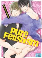 Couverture du livre « Pure fetishism » de Katsura Natsume aux éditions Boy's Love