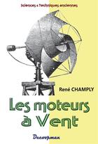 Couverture du livre « Les moteurs à vent » de René Champly aux éditions Decoopman