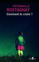 Couverture du livre « Comment te croire ? » de Pétronille Rostagnat aux éditions Gabelire