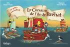 Couverture du livre « Le corsaire de l'île de Bréhat » de Celine Lamour-Crochet et Stephanie Flateau Berneuil aux éditions Beluga