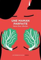 Couverture du livre « Une maman parfaite » de Marie-Fleur Albecker aux éditions Aux Forges De Vulcain