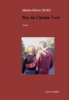 Couverture du livre « Rue du chemin vert » de Dury Michel-Olivier aux éditions Unicite