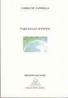 Couverture du livre « Parcelles d'infini » de Carolyne Cannella aux éditions Alcyone