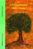 Couverture du livre « L'arbre fontaine » de Pierre Cousin aux éditions Editions Encre Rouge