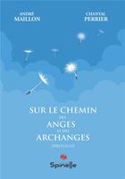 Couverture du livre « Sur le chemin des Anges et des Archanges » de Andre Maillon aux éditions Spinelle