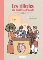 Couverture du livre « Les Rillettes Une histoire gourmande » de Denys Ezquerra et Timothee Tostivint aux éditions Libra Diffusio