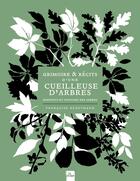 Couverture du livre « Grimoire & récits d'une cueilleuse d'arbres : Bienfaits et pouvoirs des arbres » de Francoise Kunstmann aux éditions La Plage