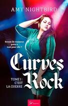 Couverture du livre « Curves rock Tome 1 : c'est la guerre » de Nightbird Amy aux éditions So Romance