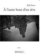 Couverture du livre « A l autre bout d un reve » de Pierre Billy aux éditions Saint Honore Editions