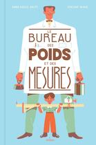 Couverture du livre « Le bureau des poids et des mesures » de Anne-Gaelle Balpe et Vincent Mahe aux éditions Milan