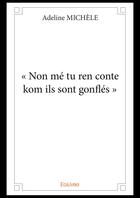 Couverture du livre « « Non mé tu ren conte kom ils sont gonflés » » de Adeline Michele aux éditions Editions Edilivre