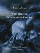 Couverture du livre « Efflorescences d'inconnu » de Bruno Duborgel aux éditions Le Realgar