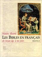 Couverture du livre « Les Bibles en français ; histoire illustrée du Moyen Âge à nos jours » de Bogaert aux éditions Brepols