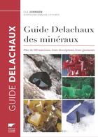 Couverture du livre « Guide Delachaux des minéraux ; plus de 500 minéraux, leurs descriptions, leurs gisements » de Ole Johnsen aux éditions Delachaux & Niestle