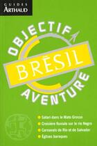 Couverture du livre « Bresil - objectif aventure » de Chantal Manoncourt aux éditions Arthaud