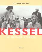 Couverture du livre « Kessel, le nomade éternel » de Olivier Weber aux éditions Arthaud