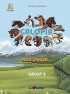 Couverture du livre « Galopia, Mon cahier galop 2 » de Dagleris Nadine aux éditions Lavauzelle