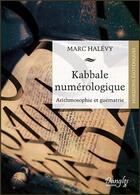 Couverture du livre « Kabbale numérologique ; arithmosophie et guématrie » de Marc Halevy aux éditions Dangles