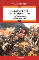 Couverture du livre « La bataille de malplaquet 1709 : l'effondrement de la france evitee » de Andre Corvisier aux éditions Economica