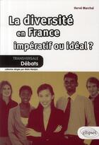 Couverture du livre « La diversité en France ; impératif ou idéal » de Herve Marchal aux éditions Ellipses