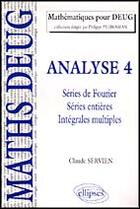 Couverture du livre « Analyse - 4 - series de fourier, series entieres, integrales multiples » de Claude Servien aux éditions Ellipses
