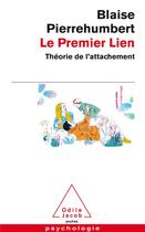 Couverture du livre « Le premier lien ; théorie de l'attachement » de Blaise Pierrehumbert aux éditions Odile Jacob