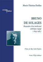 Couverture du livre « Bruno de Solages ; biographie d'un intellectuel catholique engagé (1895-1983) » de Marie-Therese Duffau aux éditions Tequi