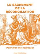 Couverture du livre « Le sacrement de la réconciliation ; pour bien me confesser » de  aux éditions Tequi