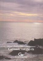 Couverture du livre « Carmen, cet été-là » de Catherine Carbonnaux aux éditions Grand Caractere