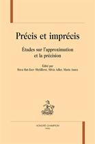 Couverture du livre « Précis et imprécis ; études sur l'approximation et la précision » de  aux éditions Honore Champion