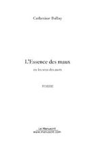 Couverture du livre « L'essence des maux » de Ballay Van Meenen C. aux éditions Editions Le Manuscrit