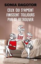 Couverture du livre « Ceux qui s'aiment finissent toujours par se retrouver » de Sonia Dagotor aux éditions Cherche Midi