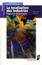Couverture du livre « Localisation des industries ; enjeux et dynamiques (3e. édition) » de Bernadette Merenne-Schoumaker aux éditions Pu De Rennes