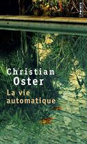 Couverture du livre « La vie automatique » de Christian Oster aux éditions Points