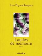 Couverture du livre « Landes de mémoire t.2 » de Jean Peyresblanques aux éditions Atlantica