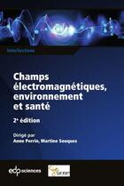 Couverture du livre « Champs électromagnétiques, environnement et santé » de Anne Perrin aux éditions Edp Sciences