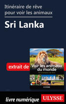 Couverture du livre « Itinéraire de rêve pour voir les animaux - Sri Lanka » de Ariane Arpin-Delorme aux éditions Ulysse