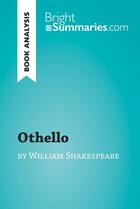 Couverture du livre « Othello by William Shakespeare (Book Analysis) : Detailed Summary, Analysis and Reading Guide » de Bright Summaries aux éditions Brightsummaries.com