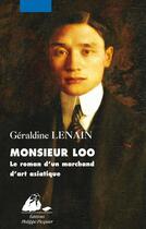 Couverture du livre « Monsieur Loo, le roman d'un marchand d'art asiatique » de Geraldine Lenain aux éditions Picquier
