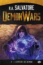 Couverture du livre « Demon wars Tome 3 : l'apôtre du démon » de R. A. Salvatore aux éditions Bragelonne
