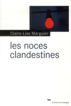 Couverture du livre « Les noces clandestines » de Claire-Lise Marguier aux éditions Rouergue