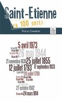 Couverture du livre « Saint-Etienne en 100 dates » de Pascal Chambon aux éditions Editions Sutton